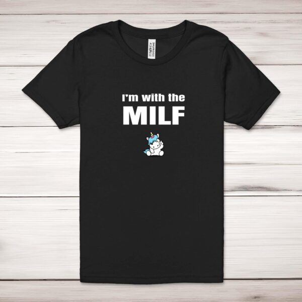 I'm With The Milf - Rude Adult T-Shirt - Slightly Disturbed