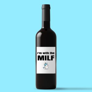 I'm With The Milf - Rude Wine/Beer Labels - Slightly Disturbed - Image 1 of 1