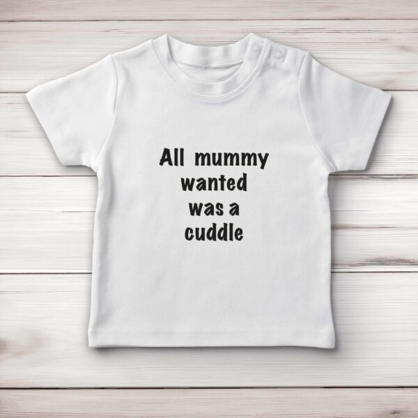 All Mummy Wanted Was A Cuddle - Rude Baby T-Shirts - Slightly Disturbed - Image 1 of 4