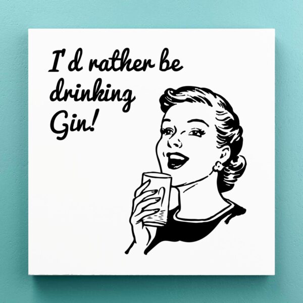 I'd Rather Be Drinking Gin - Novelty Canvas Prints - Slightly Disturbed - Image 1 of 1