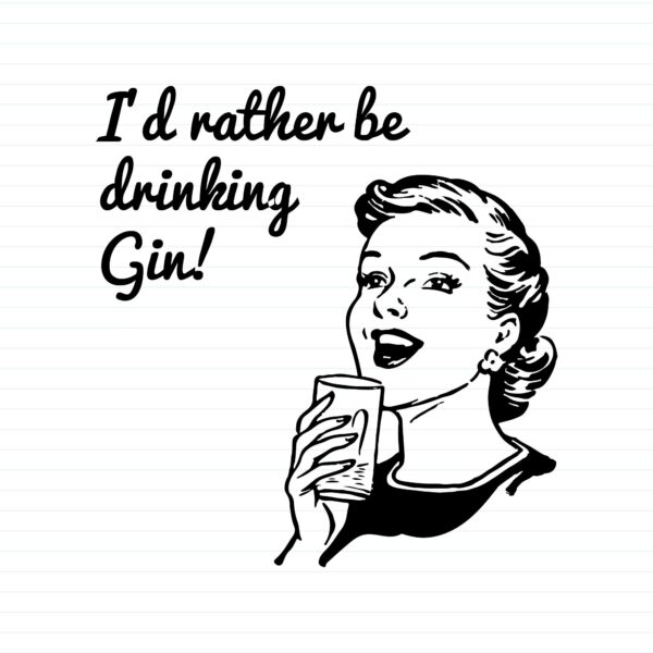 I'd Rather Be Drinking Gin