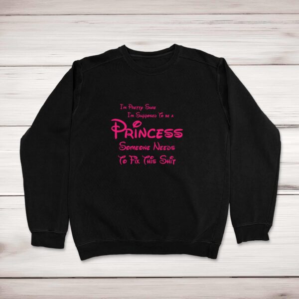 Supposed To Be A Princess - Rude Sweatshirts - Slightly Disturbed - Image 1 of 2