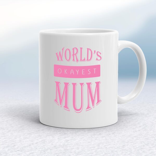 World's Okayest Mum - Novelty Mugs - Slightly Disturbed - Image 1 of 18
