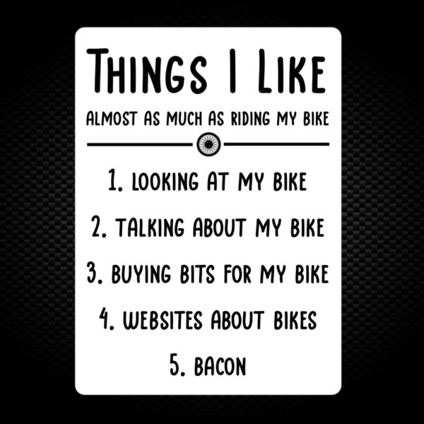 Things I Like My Bike - Novelty Vinyl Stickers - Slightly Disturbed - Image 1 of 1
