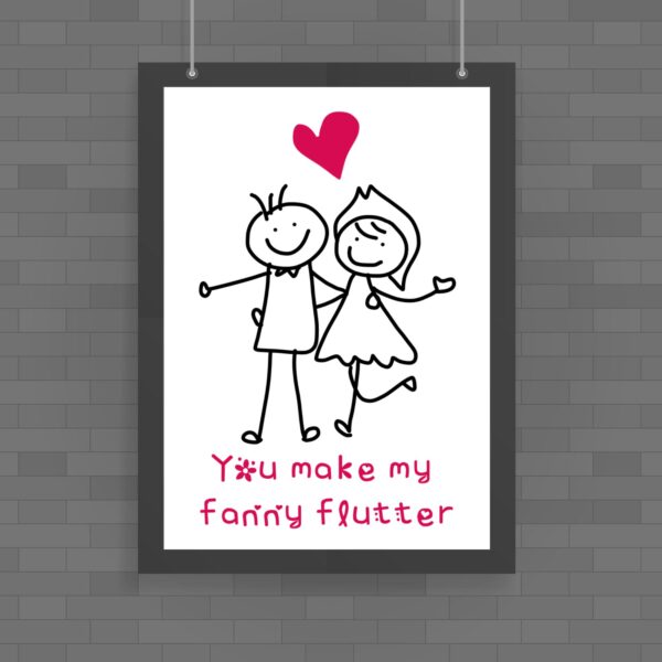 You Make My Fanny Flutter - Rude Posters - Slightly Disturbed - Image 1 of 1