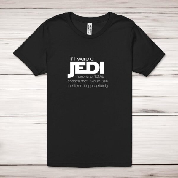 If I Were A Jedi - Geeky Adult T-Shirts - Slightly Disturbed - Image 1 of 10