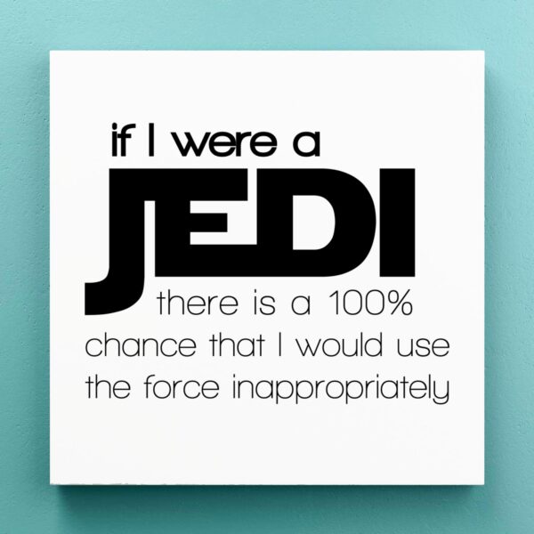 If I Were A Jedi - Geeky Canvas Prints - Slightly Disturbed - Image 1 of 1