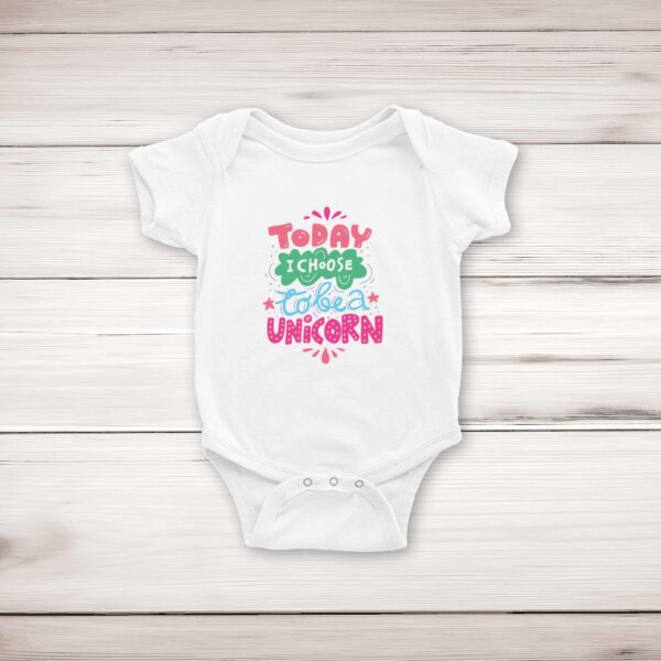 Today I Choose To Be A Unicorn - Novelty Babygrows & Sleepsuits - Slightly Disturbed - Image 1 of 4