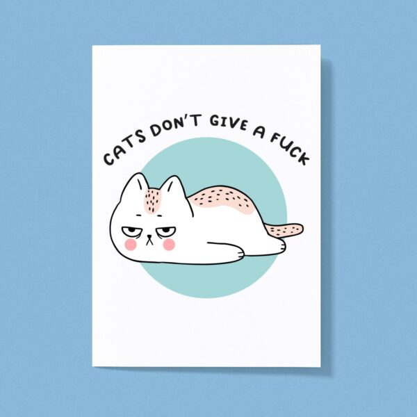 Cats Don't Give A Fuck - Rude Greeting Cards - Slightly Disturbed - Image 1 of 1