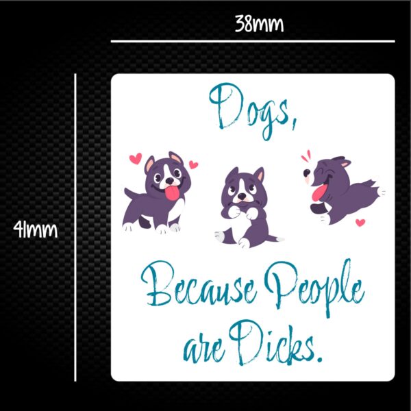 Dogs Because People Are Dicks - Rude Sticker Packs - Slightly Disturbed - Image 1 of 1
