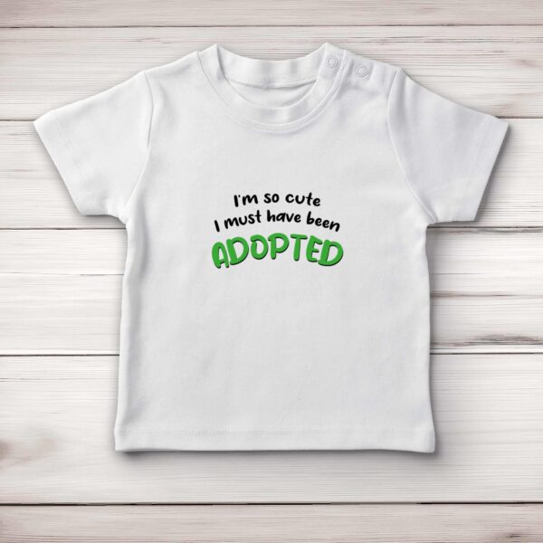 So Cute I'm Adopted - Novelty Baby T-Shirts - Slightly Disturbed - Image 1 of 4