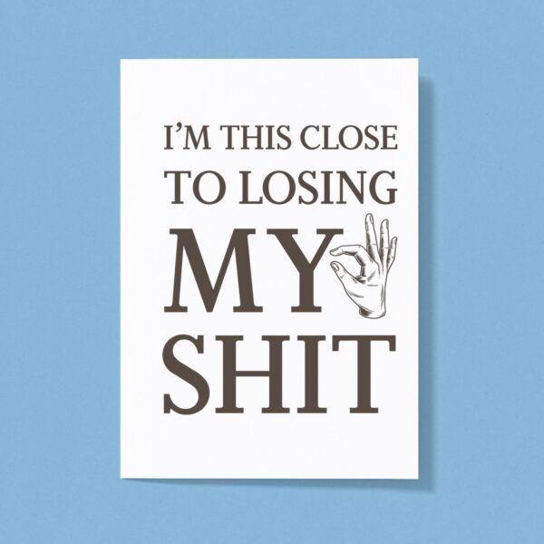 Losing My Shit - Rude Greeting Cards - Slightly Disturbed - Image 1 of 1