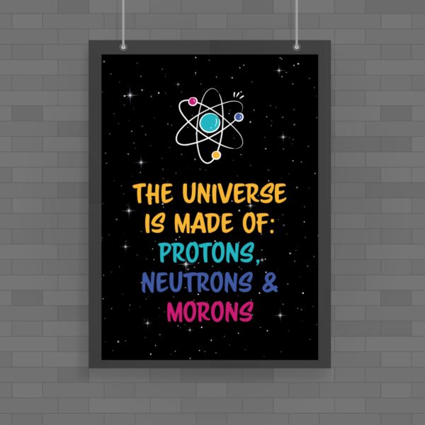 The Universe Made Of Morons - Geeky Posters - Slightly Disturbed - Image 1 of 1