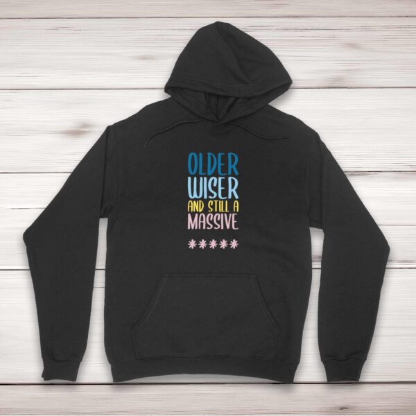 Older Wiser And Still A Massive - Rude Hoodies - Slightly Disturbed - Image 1 of 6