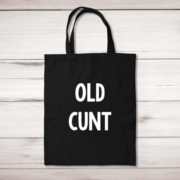 Old Cunt - Rude Tote Bags - Slightly Disturbed