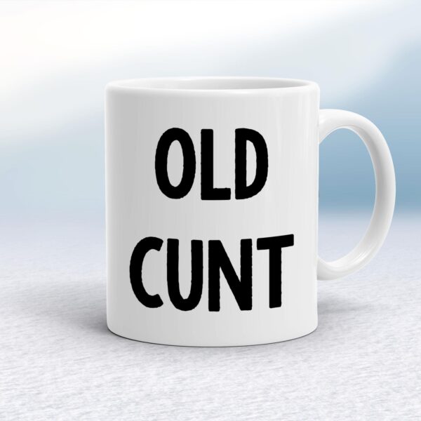Old Cunt - Rude Mugs - Slightly Disturbed - Image 1 of 18