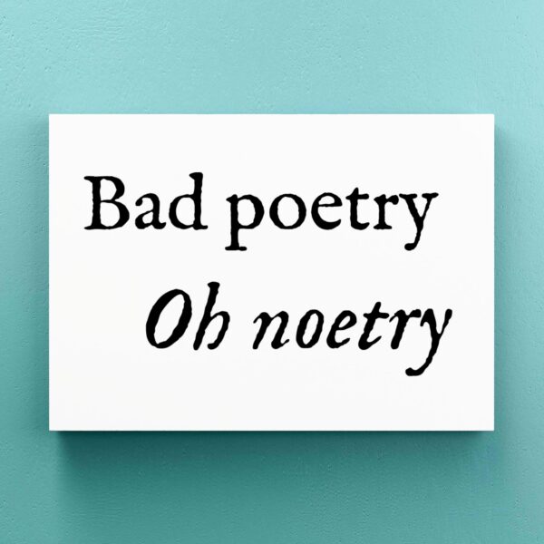 Bad Poetry Oh Noetry - Novelty Canvas Prints - Slightly Disturbed - Image 1 of 1