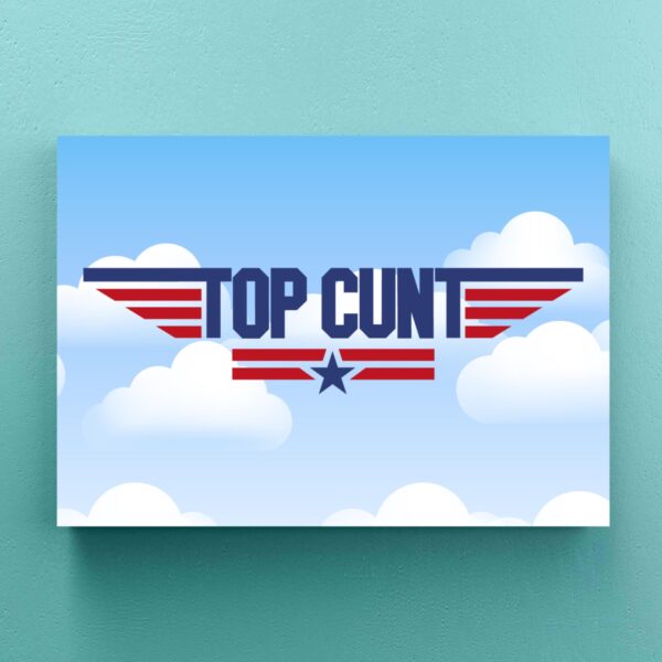 Top Cunt - Rude Canvas Prints - Slightly Disturbed - Image 1 of 1
