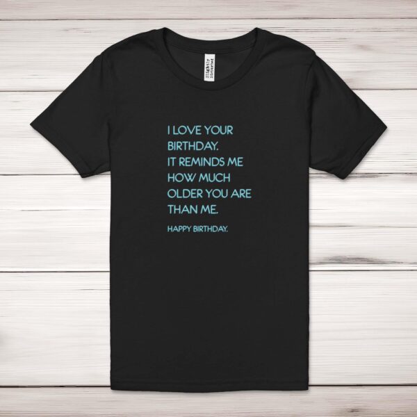 I Love Your Birthday - Novelty Adult T-Shirts - Slightly Disturbed - Image 1 of 10