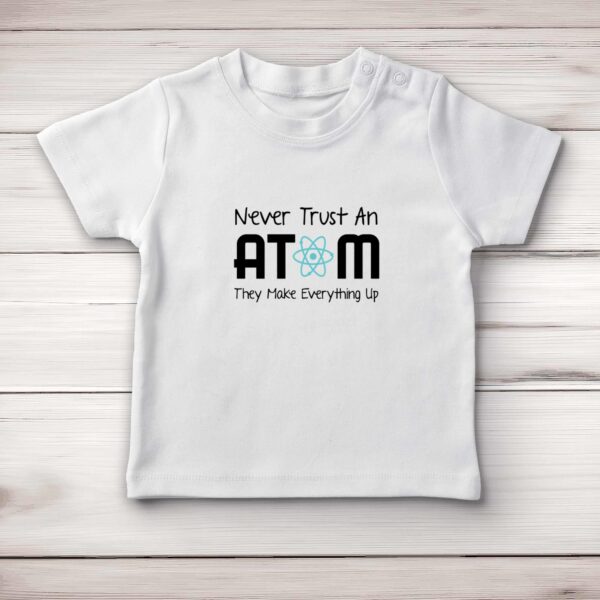 Never Trust An Atom - Geeky Baby T-Shirts - Slightly Disturbed - Image 1 of 3