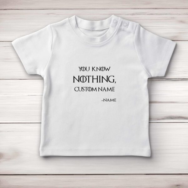 Personalised You Know Nothing - Novelty Baby T-Shirts - Slightly Disturbed - Image 1 of 4