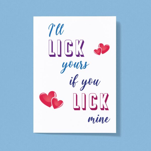 I'll Lick Yours - Rude Greeting Cards - Slightly Disturbed - Image 1 of 2