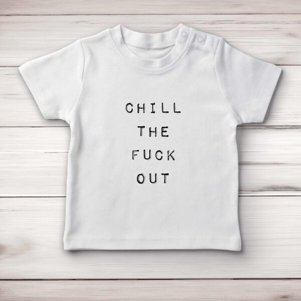 Chill The Fuck Out - Rude Baby T-Shirts - Slightly Disturbed - Image 1 of 4