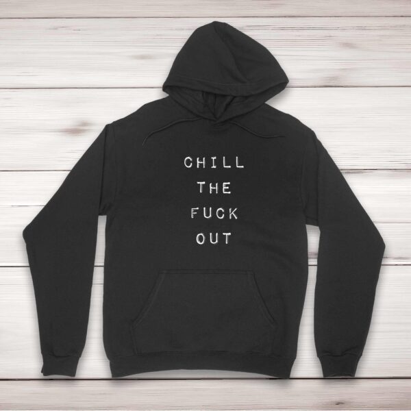 Chill The Fuck Out - Rude Hoodies - Slightly Disturbed - Image 1 of 2