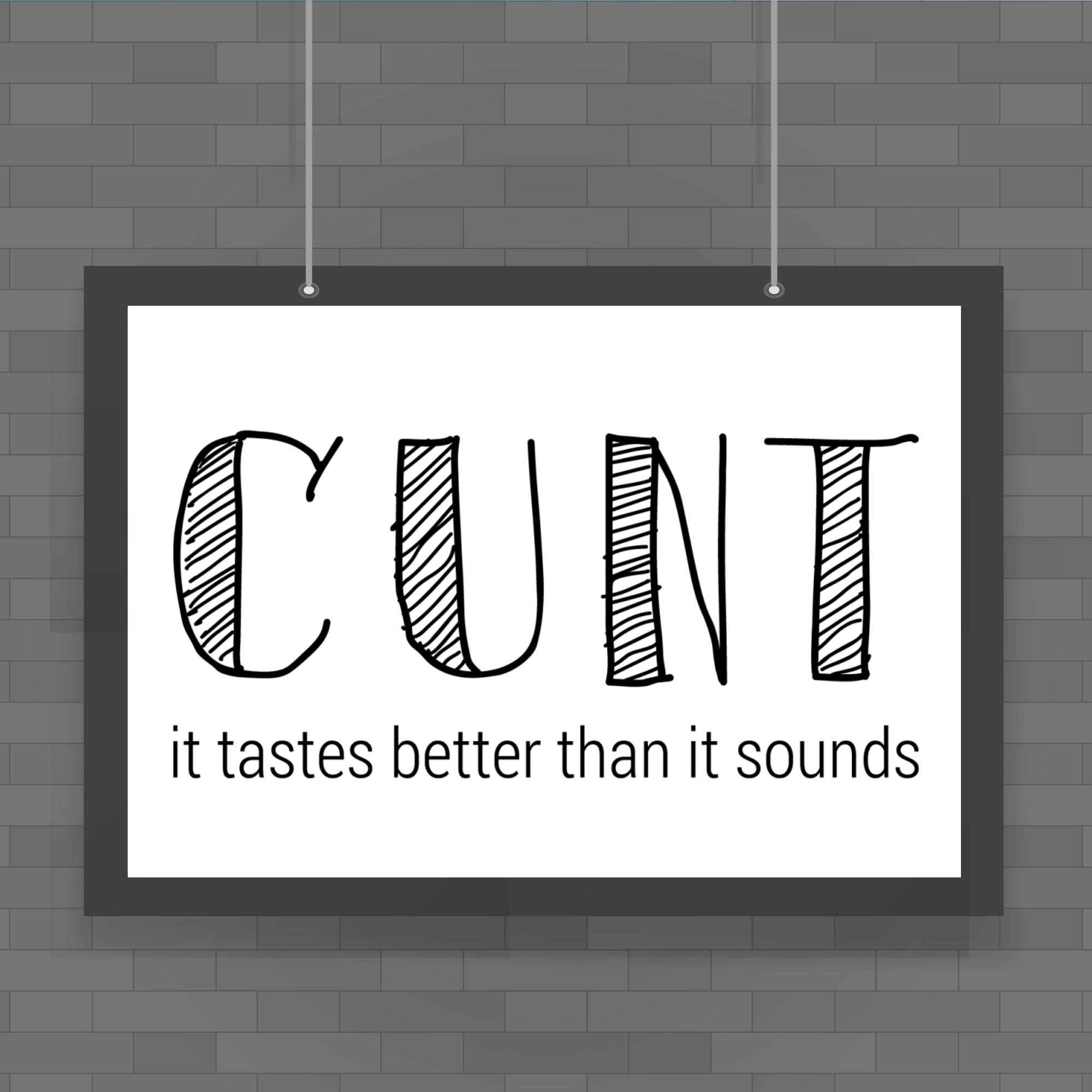 Cunt It Tastes Better Poster Rude Posters Slightly Disturbed