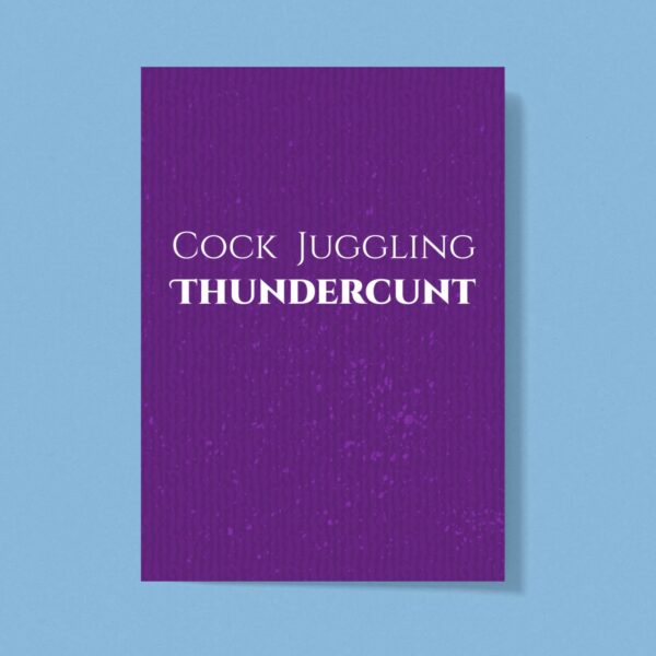 Cock Juggling Thundercunt - Rude Greeting Cards - Slightly Disturbed - Image 1 of 1