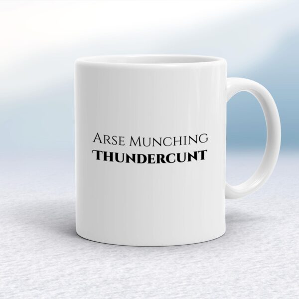 Arse Munching Thundercunt - Rude Mugs - Slightly Disturbed - Image 1 of 18