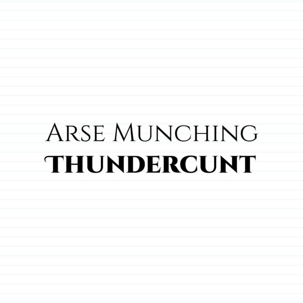 Arse Munching Thundercunt