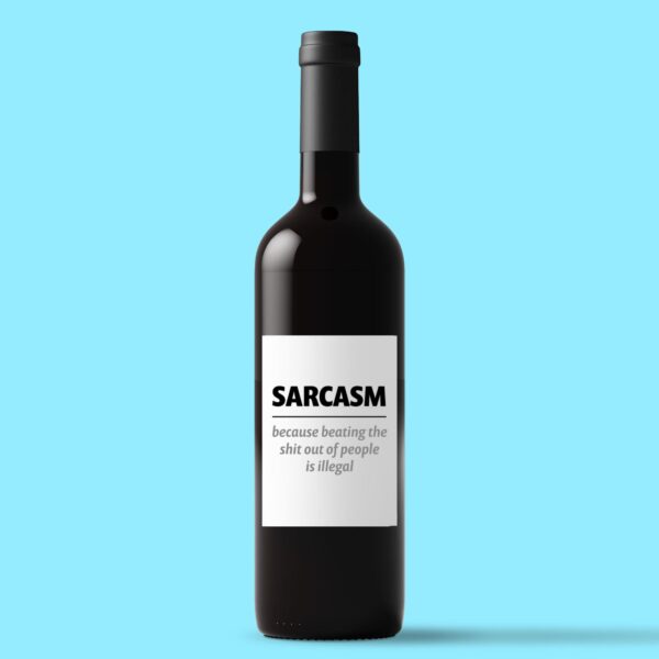 Sarcasm Because - Rude Wine/Beer Labels - Slightly Disturbed - Image 1 of 1