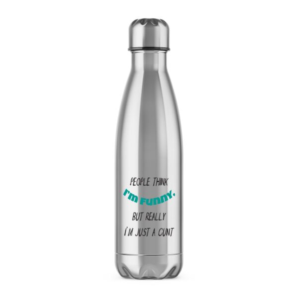 People Think I'm Funny - Rude Water Bottles - Slightly Disturbed - Image 1 of 6
