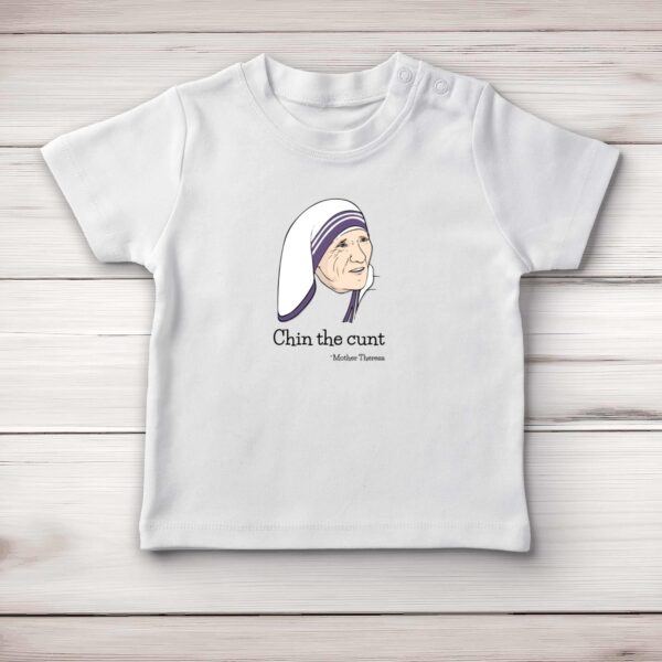 Chin The Cunt - Mother Theresa - Rude Baby T-Shirts - Slightly Disturbed - Image 1 of 4