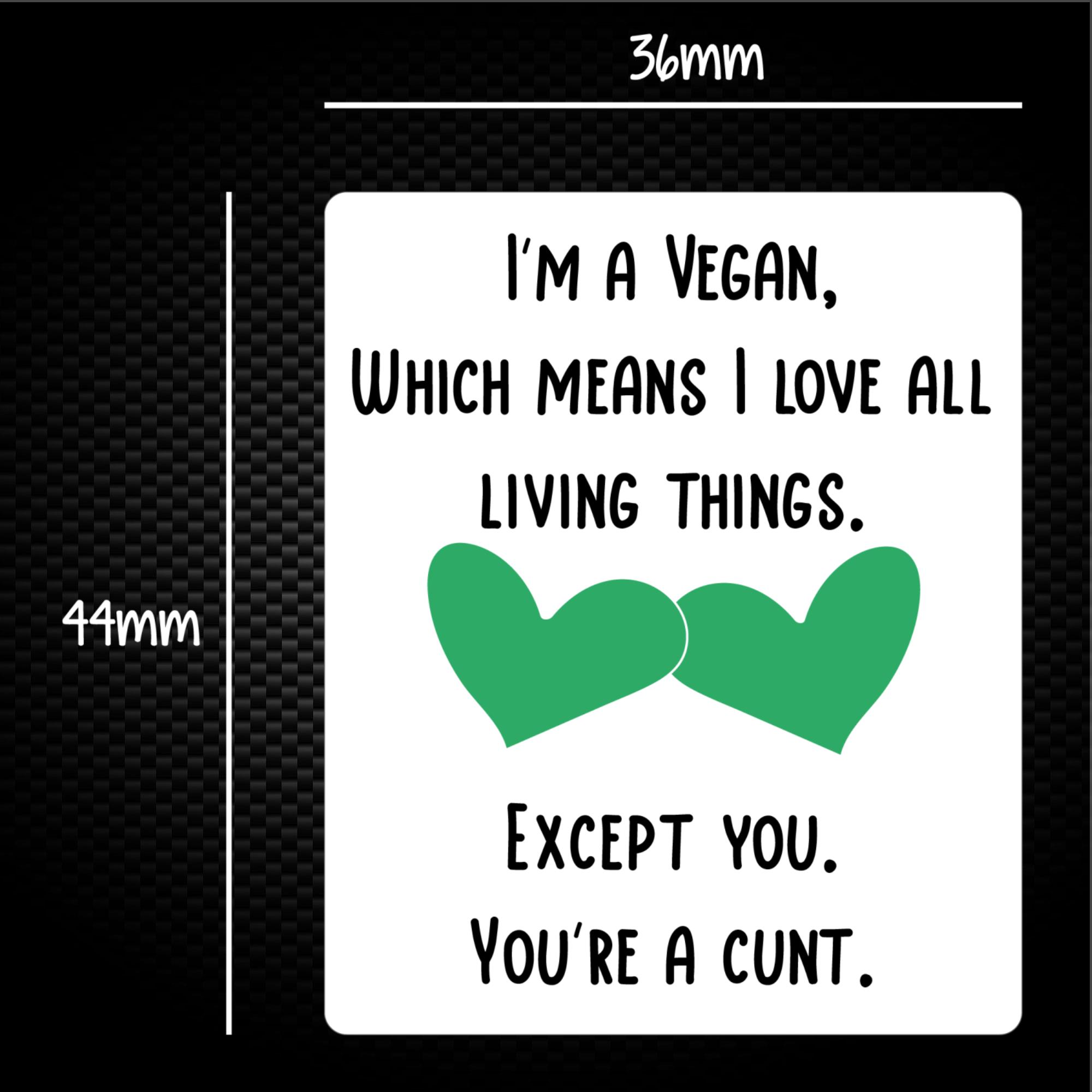 Im A Vegan Youre A Cunt Sticker Pack Rude Stickers Slightly Disturbed 