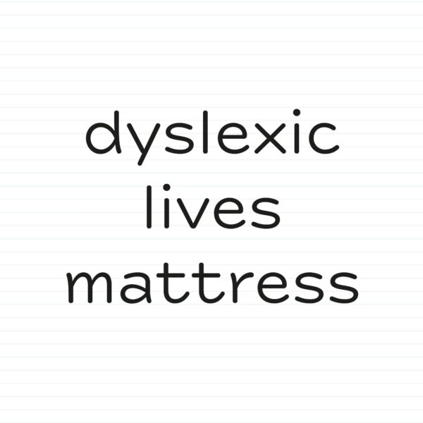 Dyslexic Lives Mattress