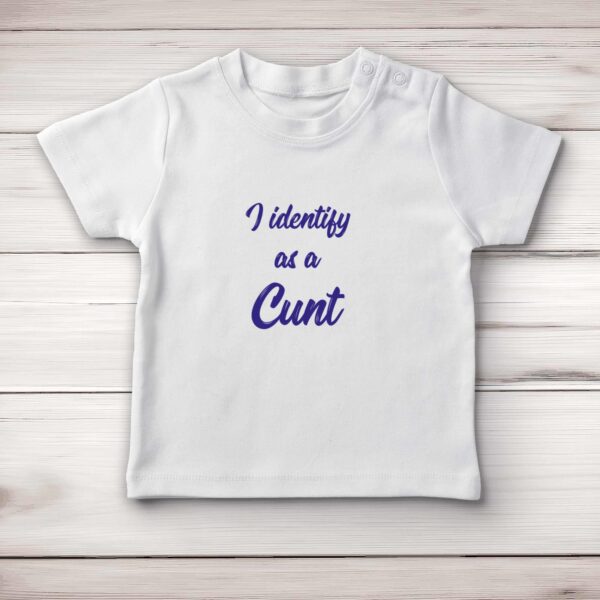 I Identify As A Cunt - Rude Baby T-Shirts - Slightly Disturbed - Image 1 of 4