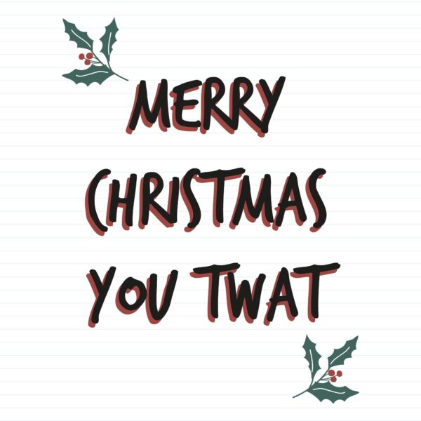 Merry Christmas You Twat
