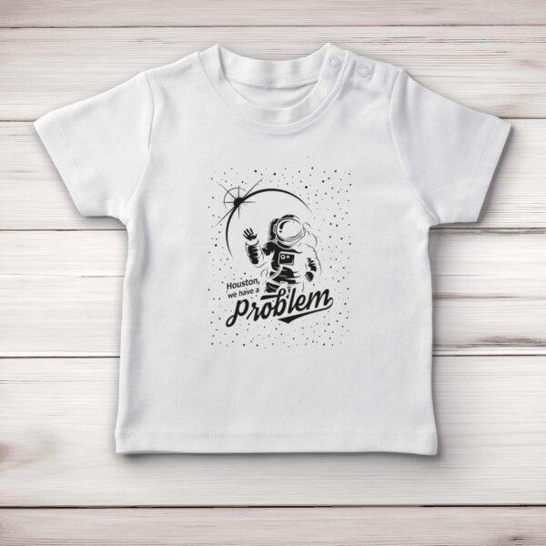 Houston We Have A Problem - Geeky Baby T-Shirts - Slightly Disturbed - Image 1 of 4