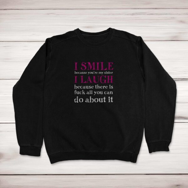 I Smile Because You're My Mother - Rude Sweatshirts - Slightly Disturbed - Image 1 of 3