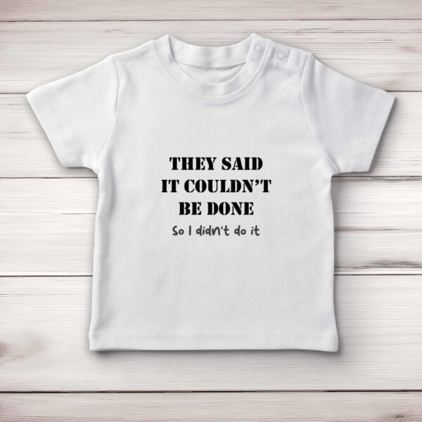 They Said It Couldn't Be Done - Novelty Baby T-Shirts - Slightly Disturbed - Image 1 of 4