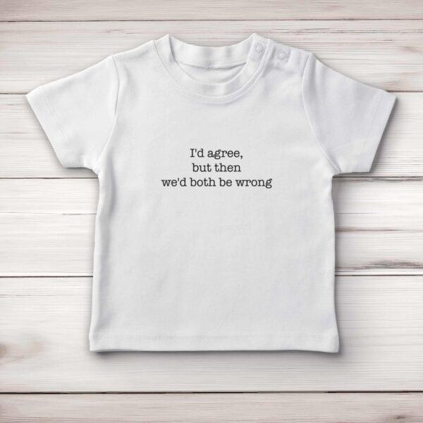 We'd Both Be Wrong - Novelty Baby T-Shirts - Slightly Disturbed - Image 1 of 4