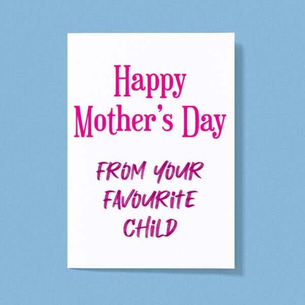 Happy Mothers Day - Favourite Child - Novelty Greeting Cards - Slightly Disturbed - Image 1 of 1