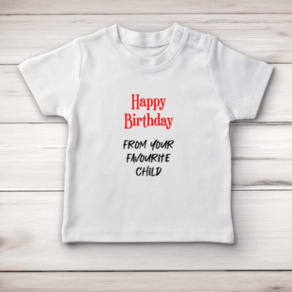 Happy Birthday - Favourite Child - Novelty Baby T-Shirts - Slightly Disturbed - Image 1 of 4