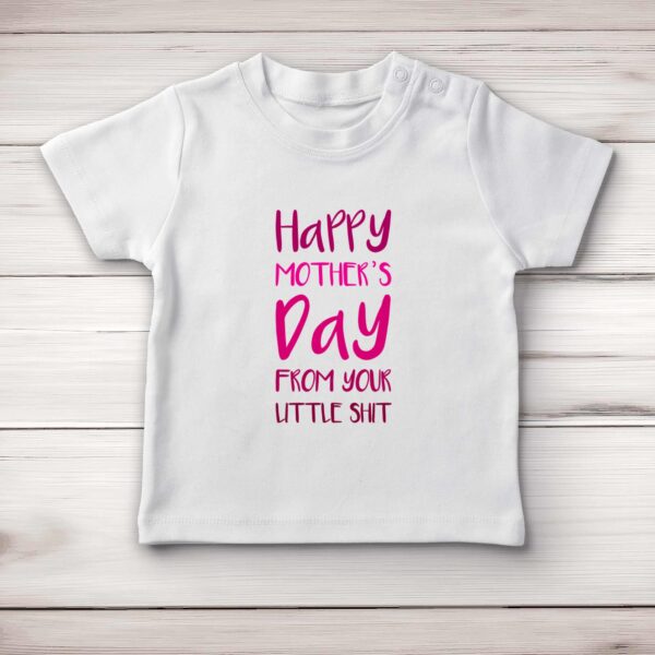 Happy Mothers Day - Little Shit - Rude Baby T-Shirts - Slightly Disturbed - Image 1 of 4