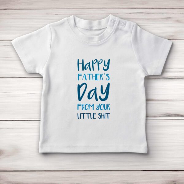 Happy Fathers Day - Little Shit - Rude Baby T-Shirts - Slightly Disturbed - Image 1 of 4