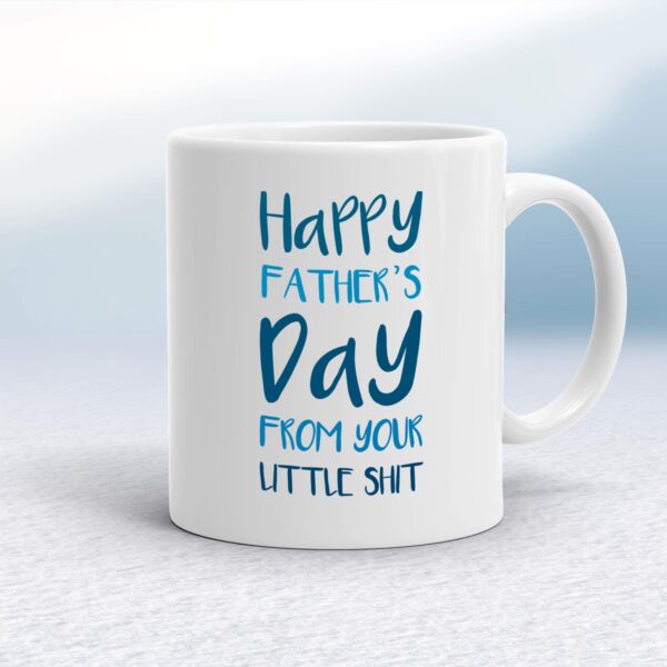 Happy Fathers Day - Little Shit - Rude Mugs - Slightly Disturbed - Image 1 of 20
