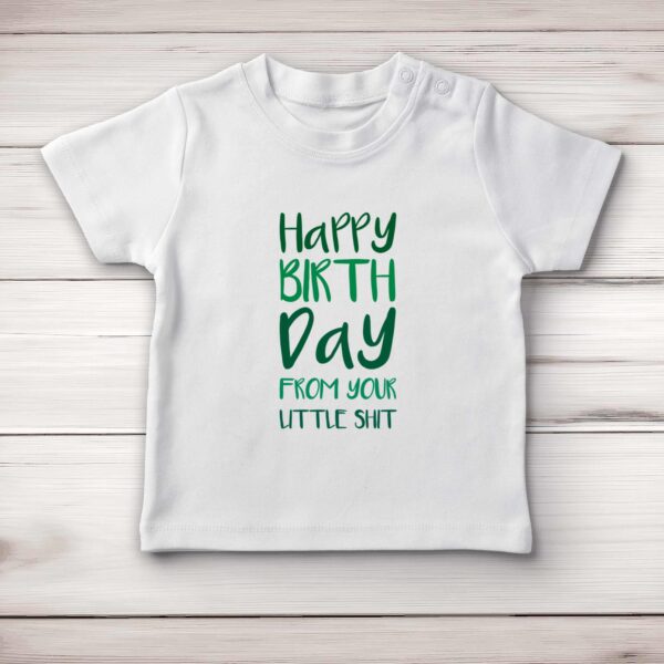 Happy Birthday - Little Shit - Rude Baby T-Shirts - Slightly Disturbed - Image 1 of 4