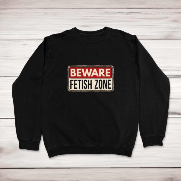 Beware Fetish Zone - Rude Sweatshirts - Slightly Disturbed - Image 1 of 2